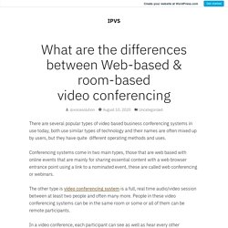 What are the differences between Web-based & room-based video conferencing – IPVS
