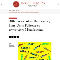 Différences culturelles France / Etats-Unis : Politesse et savoir-vivre à l’américaine