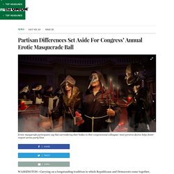 Partisan Differences Set Aside For Congress’ Annual Erotic Masquerade Ball