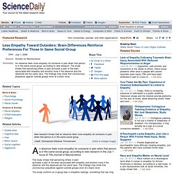 Less Empathy Toward Outsiders: Brain Differences Reinforce Preferences For Those In Same Social Group