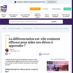 La différenciation est-elle vraiment efficace pour aider nos élèves à apprendre ?