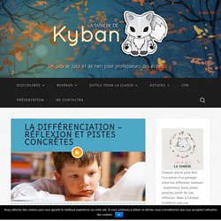 La différenciation - réflexion et pistes concrètes - La tanière de Kyban
