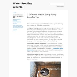 3 Different Ways A Sump Pump Benefits You - Water Proofing Alberta