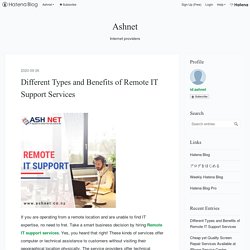 Different Types and Benefits of Remote IT Support Services - Ashnet