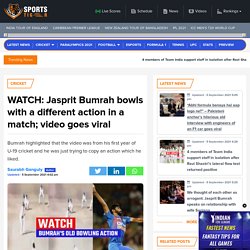 Jasprit Bumrah bowls with a different action in U-19 cricket