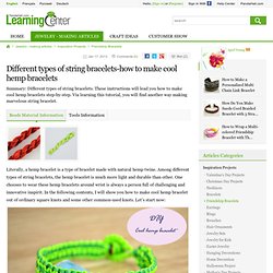 Different types of string bracelets-how to make cool hemp bracelets