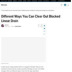 Different Ways You Can Clear Out Blocked Linear Drain