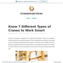 Know 7 Different Types of Cranes to Work Smart – Craneexservices