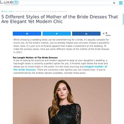 5 Different Styles of Mother of the Bride Dresses That Are Elegant Yet Modern Chic