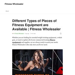 Different Types of Pieces of Fitness Equipment are Available