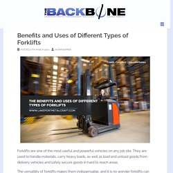 The Benefits and Uses of Different Types of Forklifts