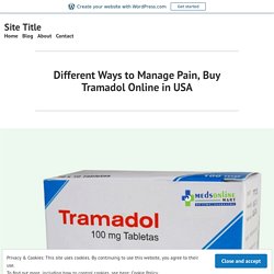 Different Ways to Manage Pain, Buy Tramadol Online in USA