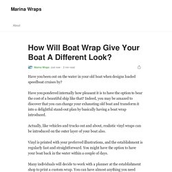 How Will Boat Wrap Give Your Boat A Different Look?