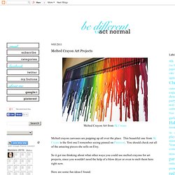 Melted Crayon Art Projects ~ Be Different...Act Normal