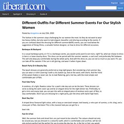 Different Outfits For Different Summer Events For Our Stylish Women