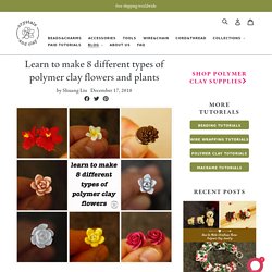 Learn to make 8 different types of polymer clay flowers and plants – Crystals and Clay Jewelry DIY