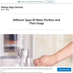 Different Types Of Water Purifiers And Their Usage – Pahuja Aqua Service