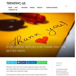 21 Different Replies for Thank You: The Better Ways » Trending Us