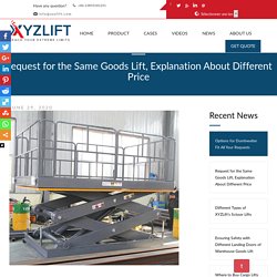 Why Different Price for Same Request of Warehouse Goods Lift I XYZLIFT