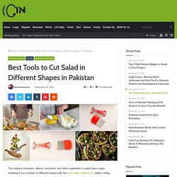 Best Tools to Cut Salad in Different Shapes in Pakistan