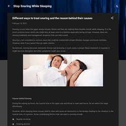 Different ways to treat snoring and the reason behind their causes
