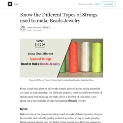 Know the Different Types of Strings used to make Beads Jewelry