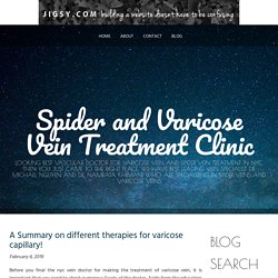 A Summary on different therapies for varicose capillary!