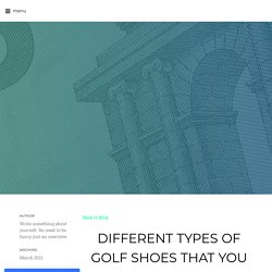 DIFFERENT TYPES OF GOLF SHOES THAT YOU SHOULD KNOW