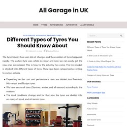 Different Types of Tyres You Should Know About - All Garage in UK