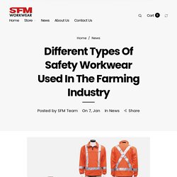 Different Types Of Safety Workwear Used In The Farming Industry – SFM Workwear