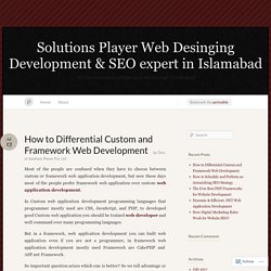 How to Differential Custom and Framework Web Development « Solutions Player Web Desinging Development & SEO expert in Islamabad