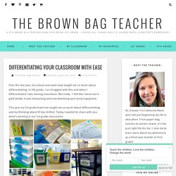 Differentiating Your Classroom with Ease - The Brown Bag Teacher