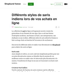 Différents styles de saris indiens lors de vos achats en ligne