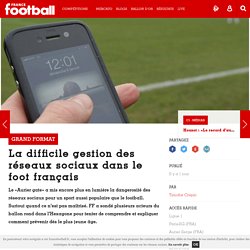 Grand format - La difficile gestion des réseaux sociaux dans le foot français