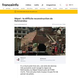 Francetvinfo - Népal : la difficile reconstruction de Katmandou