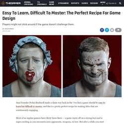 Easy To Learn, Difficult To Master: The Perfect Recipe For Game Design