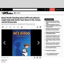 Book World: Reading about difficult subjects might help kids better face them in life, writes Jarrett Krosoczka - Laredo Morning Times