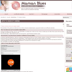 Maman Blues - le site de la Difficulté maternelle - TV, radio et cinéma