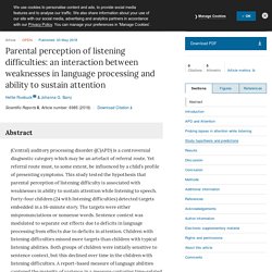 Parental perception of listening difficulties: an interaction between weaknesses in language processing and ability to sustain attention