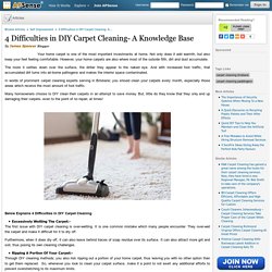 4 Difficulties in DIY Carpet Cleaning- A Knowledge Base