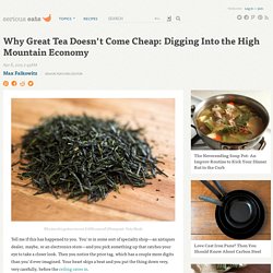 Why Great Tea Doesn't Come Cheap: Digging Into the High Mountain Economy