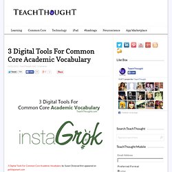 3 Digital Tools For Common Core Academic Vocabulary -