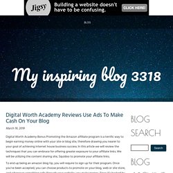 Digital Worth Academy Reviews Use Ads To Make Cash On Your Blog