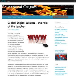 Global Digital Citizen – the role of the teacher