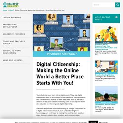 Digital Citizenship: Making the Online World a Better Place Starts With You!
