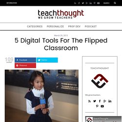 5 Digital Tools For The Flipped Classroom