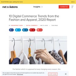 10 Digital Commerce Trends from the Fashion and Apparel, 2020 Report