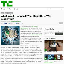 What Would Happen If Your Digital Life Was Destroyed?