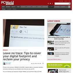 Leave no trace: Tips to cover your digital footprint and reclaim your privacy