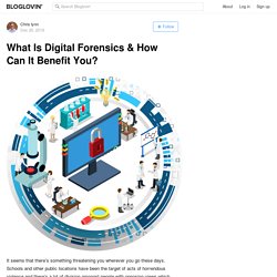 What Is Digital Forensics & How Can It Benefit You?